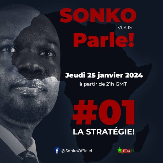 Peut être une image de 1 personne et texte qui dit ’SONKO vous Parle! Jeudi 25 janvier 2024 à partir de 21h GMT #01 LA STRATÉGIE! f @SonkoOfficiel JOTNA’